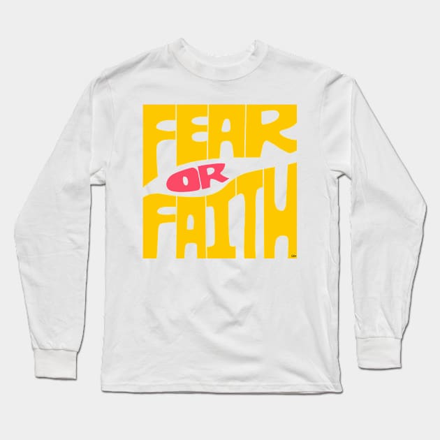 Fear or Faith Long Sleeve T-Shirt by gabbadelgado